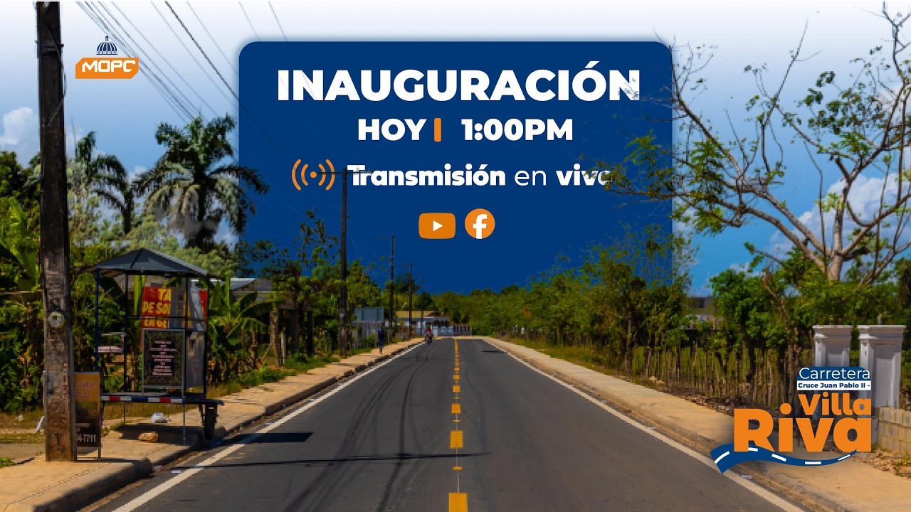 EN VIVO | Inauguración de la Nueva Carretera de Villa Riva: Más Movilidad, Más Oportunidades
