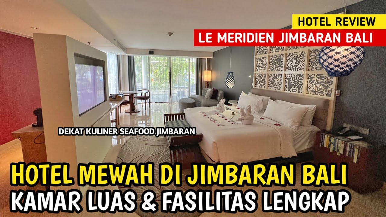 LE MERIDIEN JIMBARAN BALI, HOTEL MEWAH DI JIMBARAN, FASILITAS LENGKAP DEKAT KULINER SEAFOOD JIMBARAN