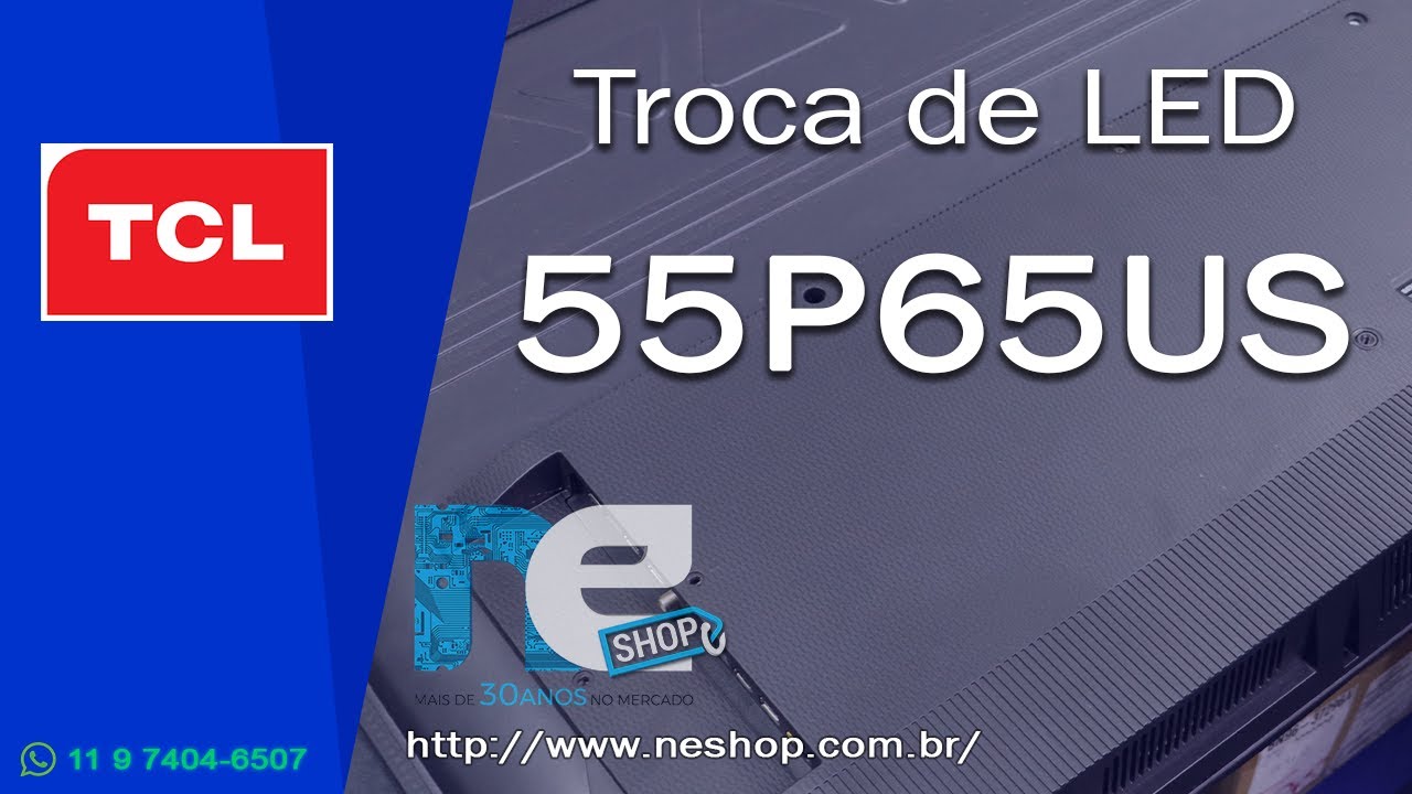 Troca barra LED TCL 55P65US 55HR330M07B2 -TV TCL IMAGEM RUIM
