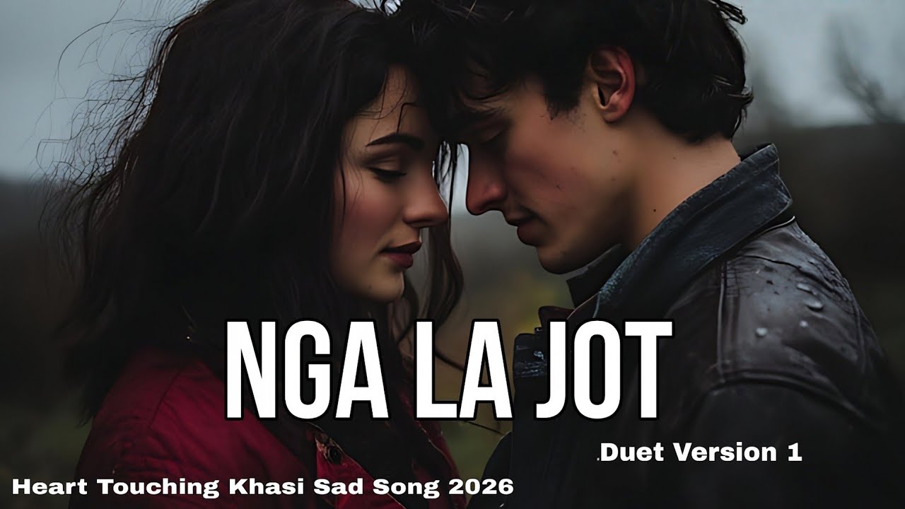 Nga La Jot | Heart Touching Khasi Sad love Song 2026 | KI TUNE KHASI | New Khasi Song