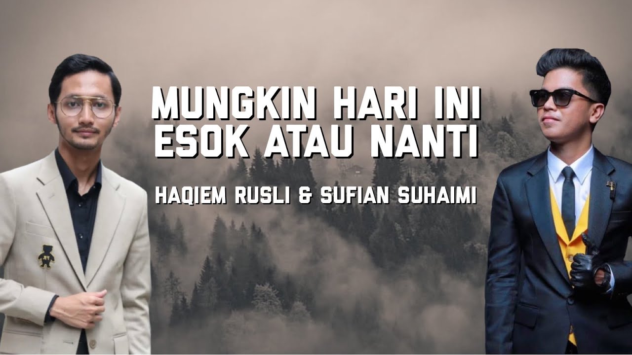 Haqiem Rusli & Sufian Suhaimi - Mungkin Hari Ini Esok Atau Nanti (Lirik)