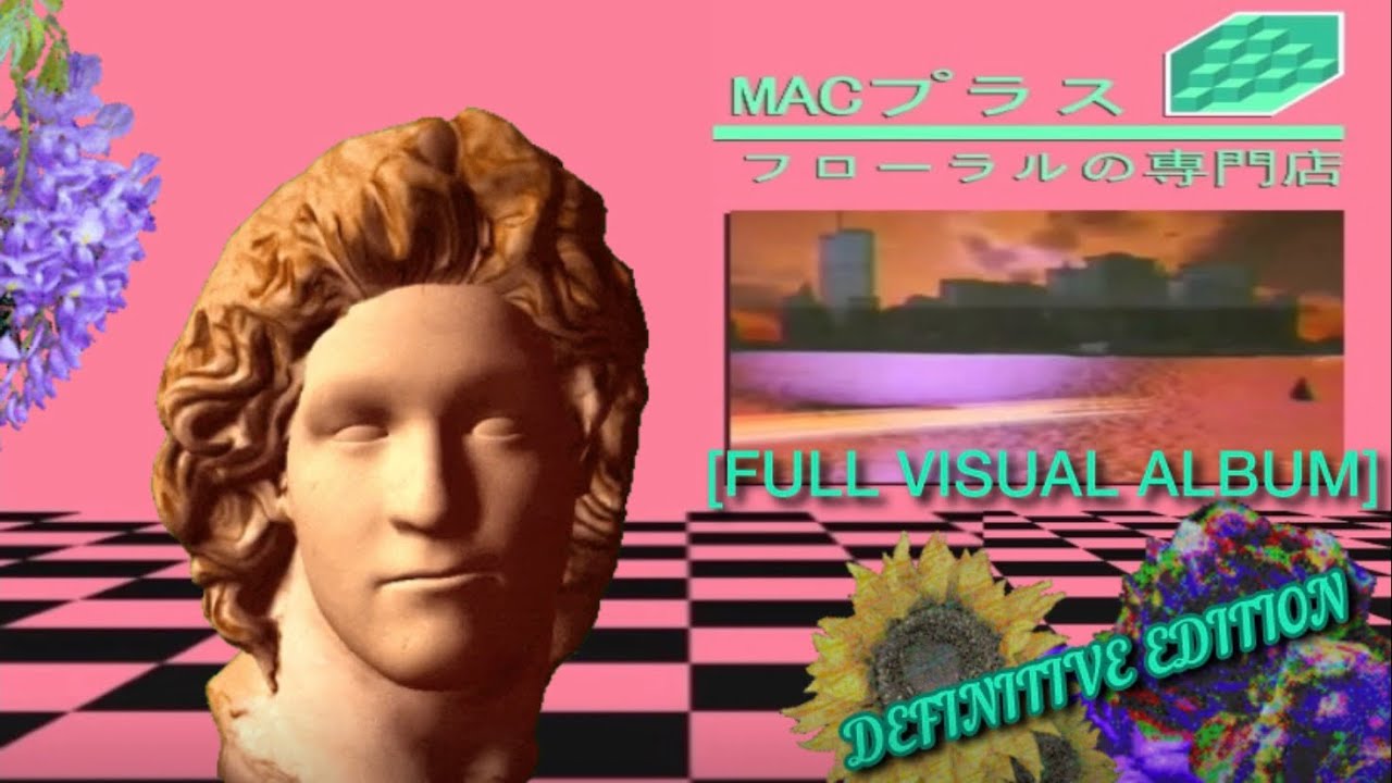 Macintosh Plus : Floral Shoppe [FULL VISUAL ALBUM] (Definitive Edition)