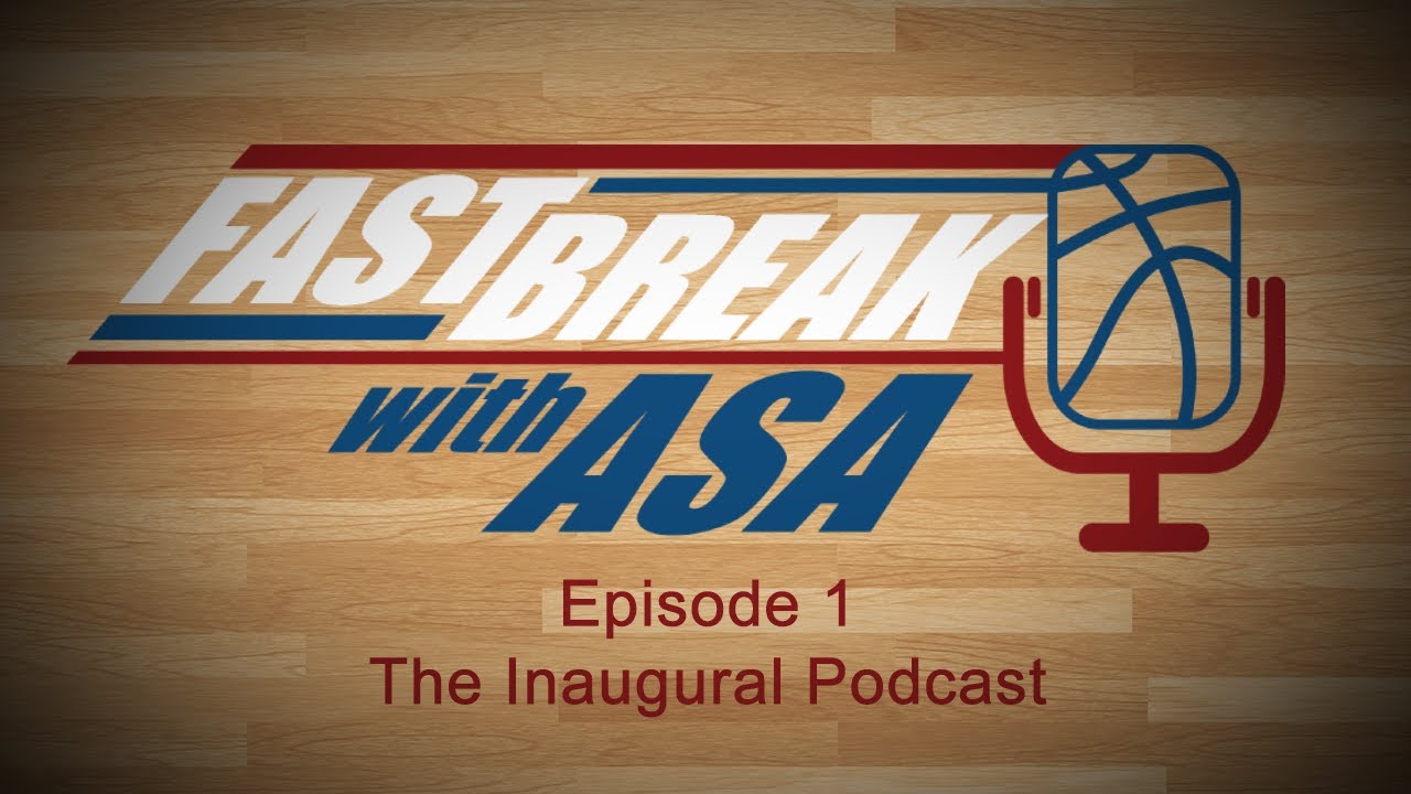 Fast Break with Asa -  Ep 001: The Inaugural Podcast
