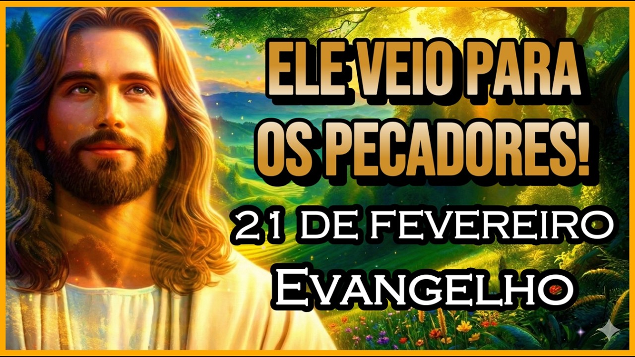 EVANGELHO DO DIA 21/02/2026 | PARTILHA DO DIA | MEDITAÇÃO DA PALAVRA | REFLEXÃO DO EVANGELHO