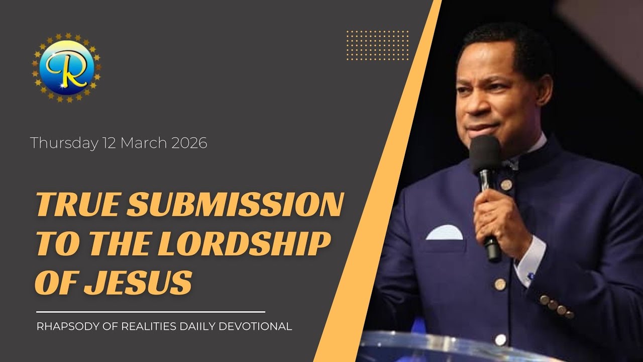 True submission to the Lordship of Jesus  | 12 March 2026 | Rhapsody of Realities