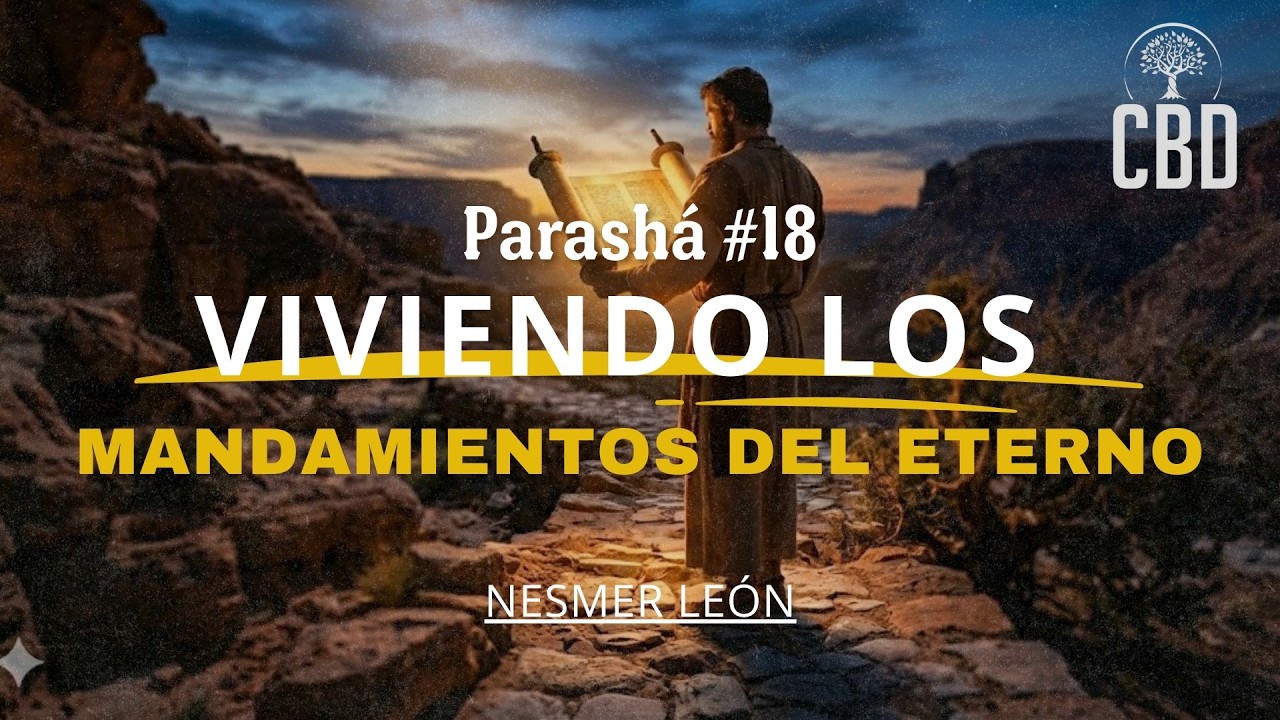Viviendo los Mandamientos del ETERNO | Parashá Mishpatim | Nesmer León