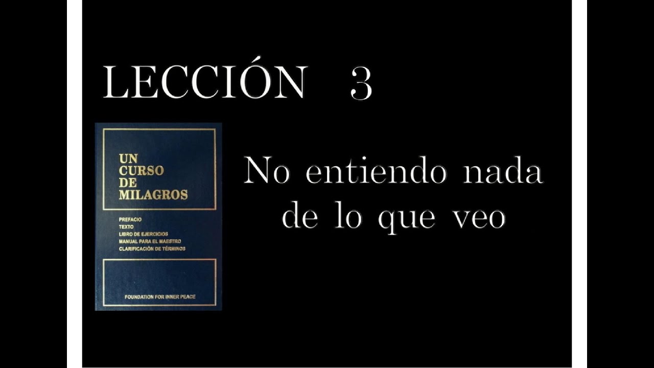 Lecci&oacute;n 3 Un Curso de Milagros