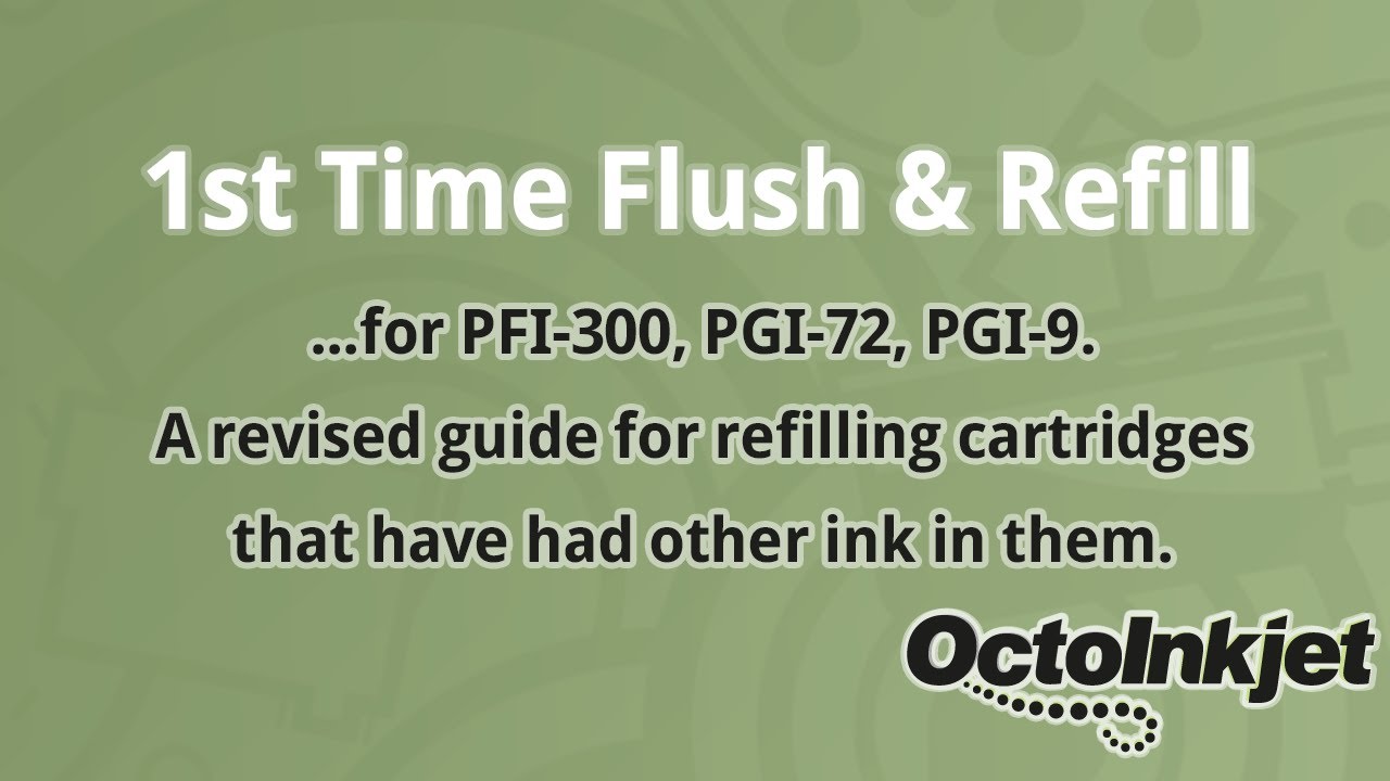 Flush & Refill Canon cartridges for the first time (PGI-9, PGI-72, PFI-300)