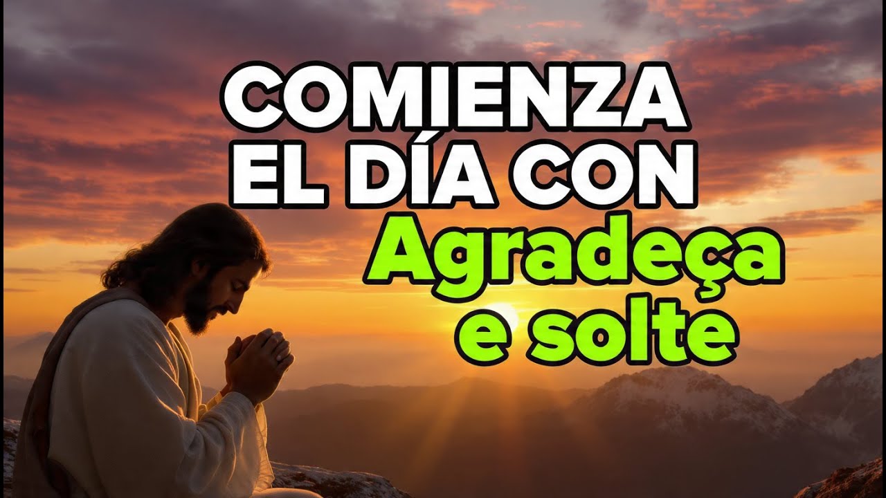 Oración de la Mañana para agradecer y soltar toda preocupación