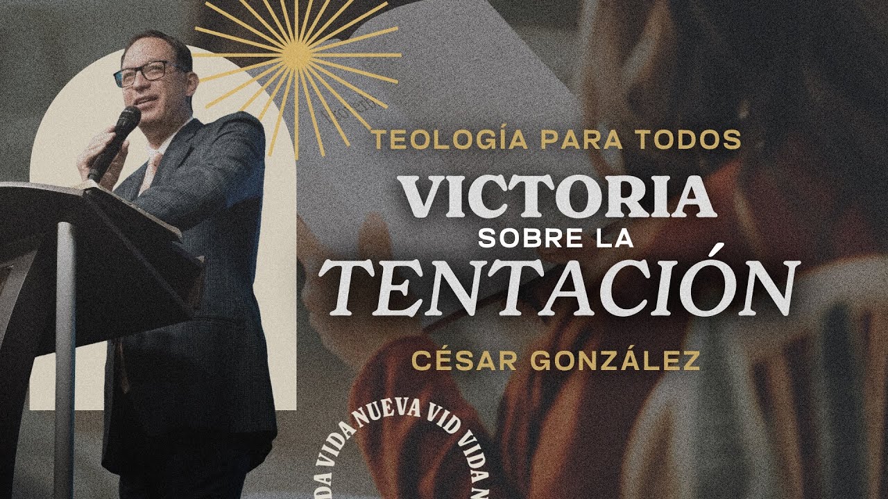 Victoria sobre la tentación | Pr. César González | VNPEM Norte