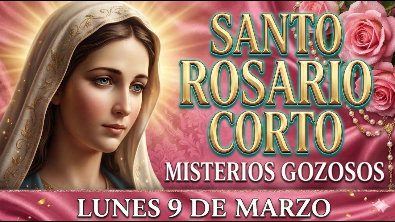 Santo Rosario Corto de hoy Lunes 9 de Marzo 2026🌻 Misterios Gozosos