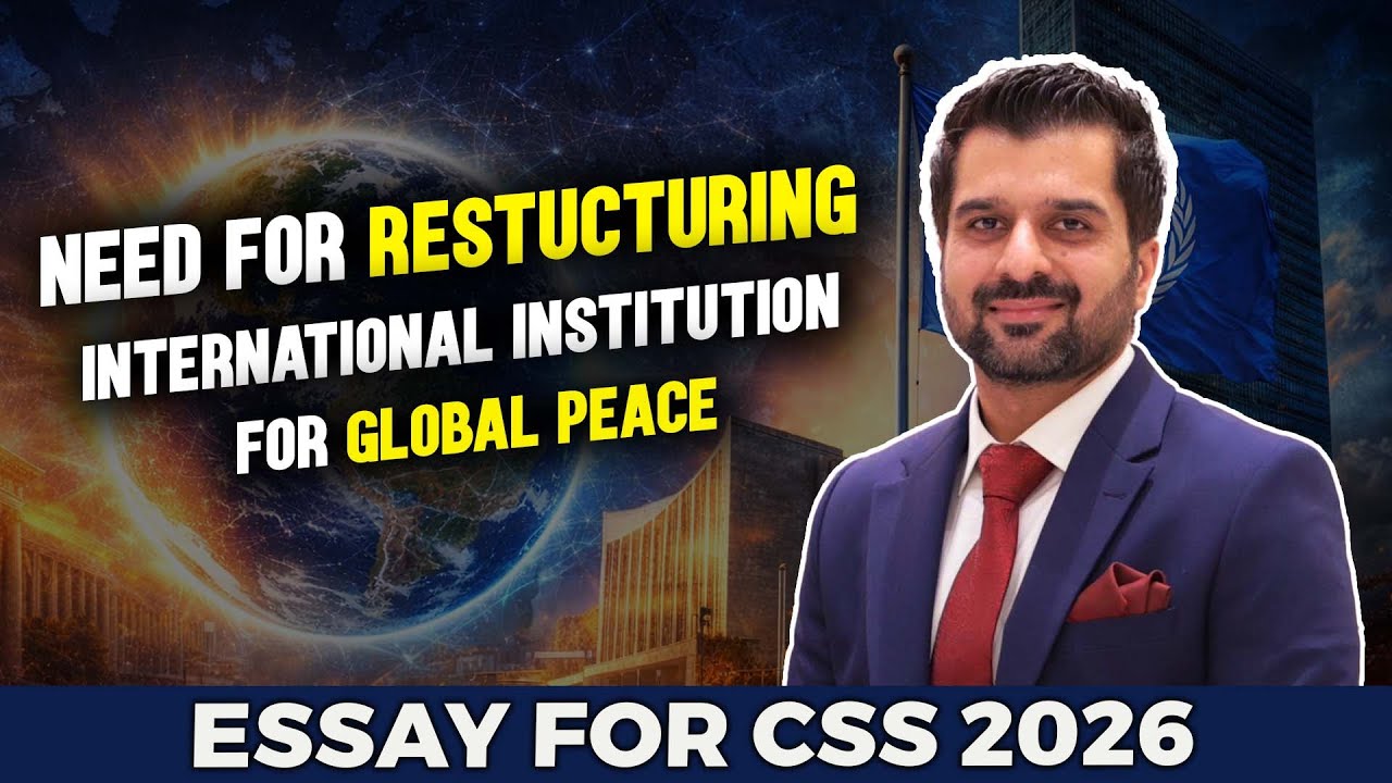 Эссе для экзамена CSS 2026 — Необходимость реструктуризации международных институтов для достижен...