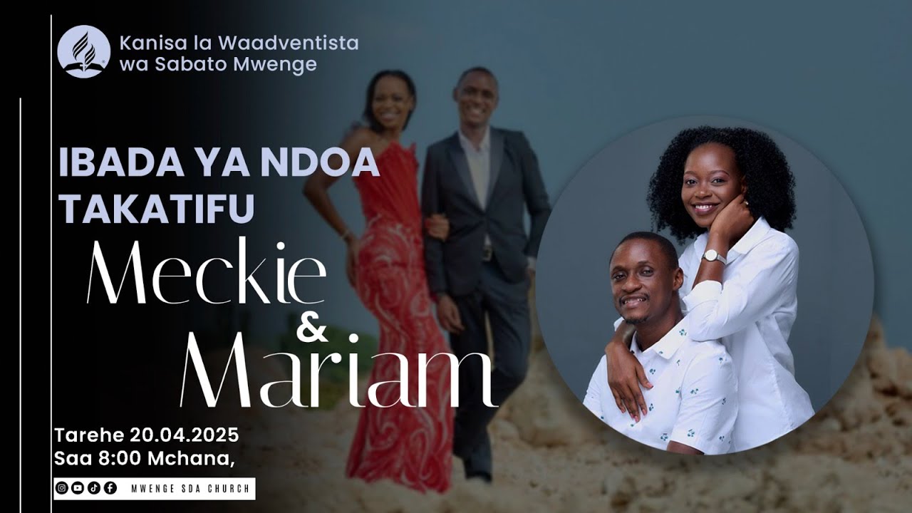 🔴#LIVE Ibada ya Ndoa ya Meckie Pius Achayo na Mariam Mapesa  || 20 April 2025 || Mwenge SDA Church
