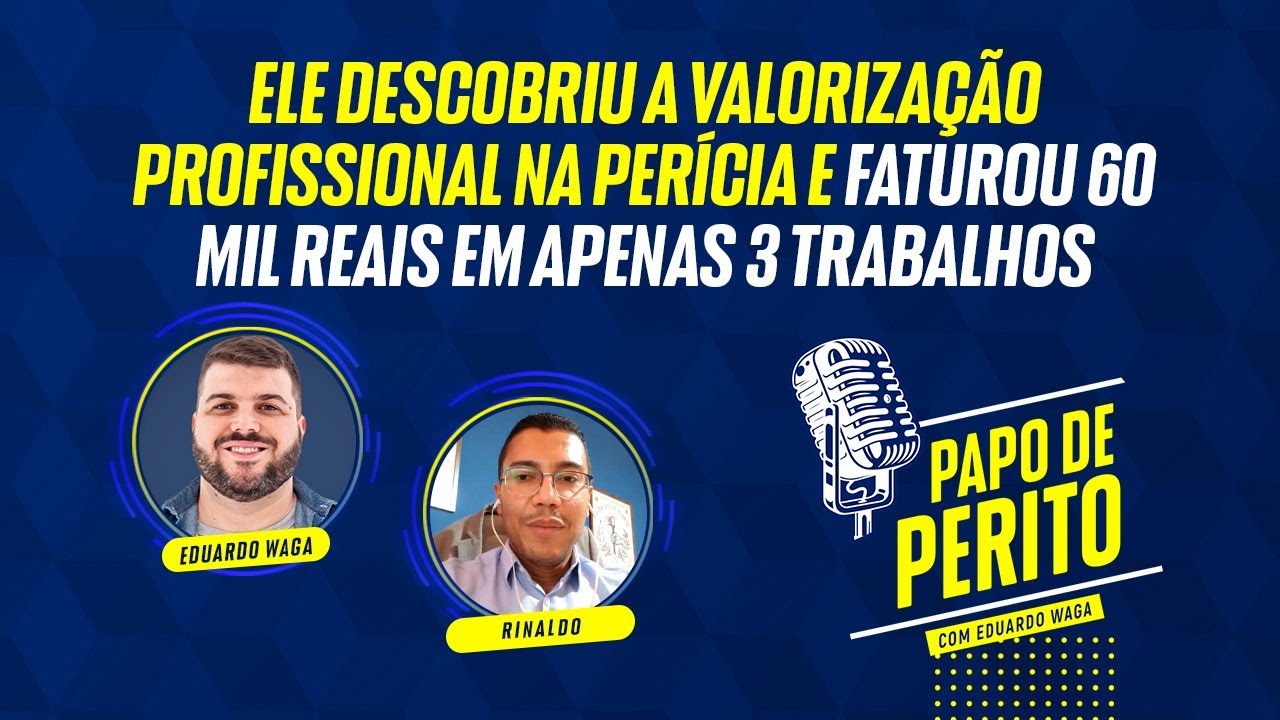 Ele descobriu na Perícia a valorização profissional e faturou muito - Papo de Perito com Rinaldo