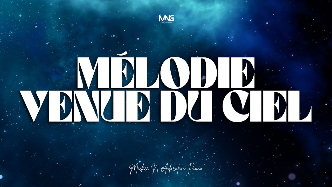 MÉLODIE VENUE DU CIEL - Instrumentale prophétique de prière