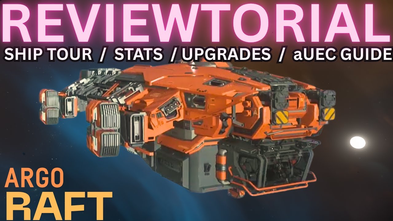 4.2.1 ARGO RAFT Reviewtorial - VOTE RAFT FOR SHIP SHOWDOWN! - Star Citizen Ship Guide