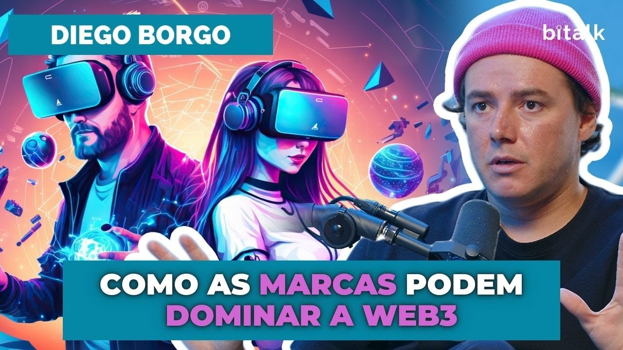 #152: COMO AS MARCAS PODEM DOMINAR A WEB3 c/ Diego Borgo