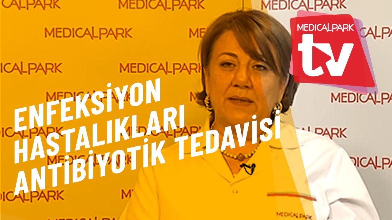 Enfeksiyon Hastalıkları ve Antibiyotik Tedavisi || Medical Park   TV