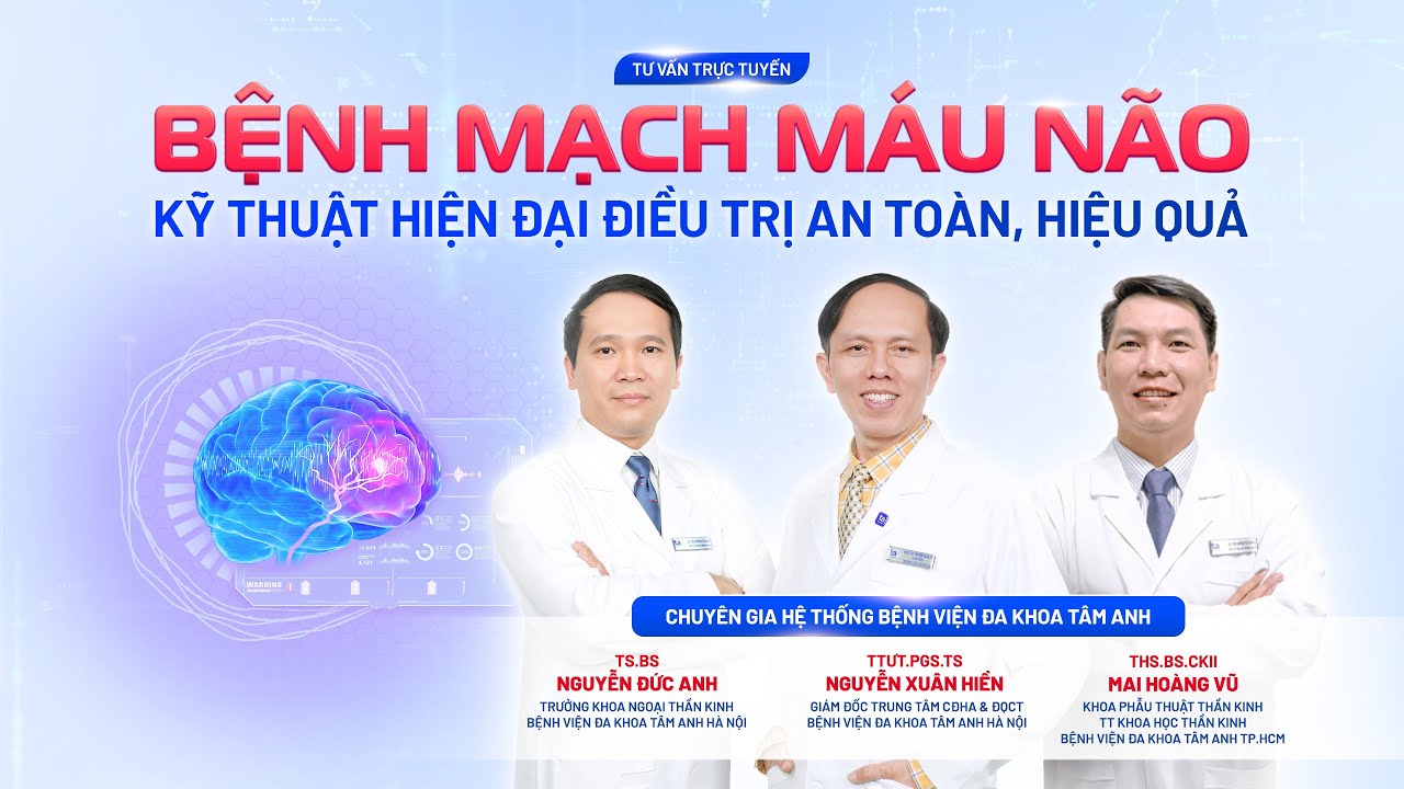 🔴  [TRỰC TIẾP] BỆNH MẠCH MÁU NÃO: KỸ THUẬT HIỆN ĐẠI ĐIỀU TRỊ AN TOÀN, HIỆU QUẢ