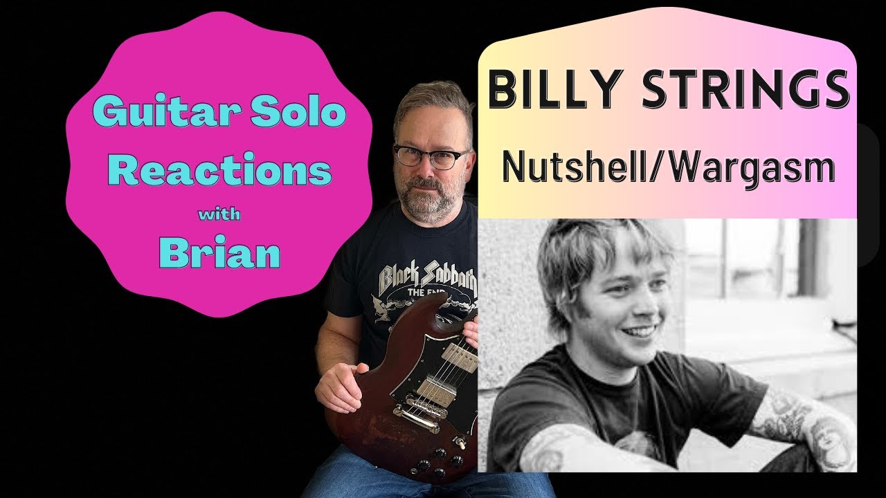 GUITAR SOLO REACTIONS ~ BILLY STRINGS ~ Nutshell/Wargasm
