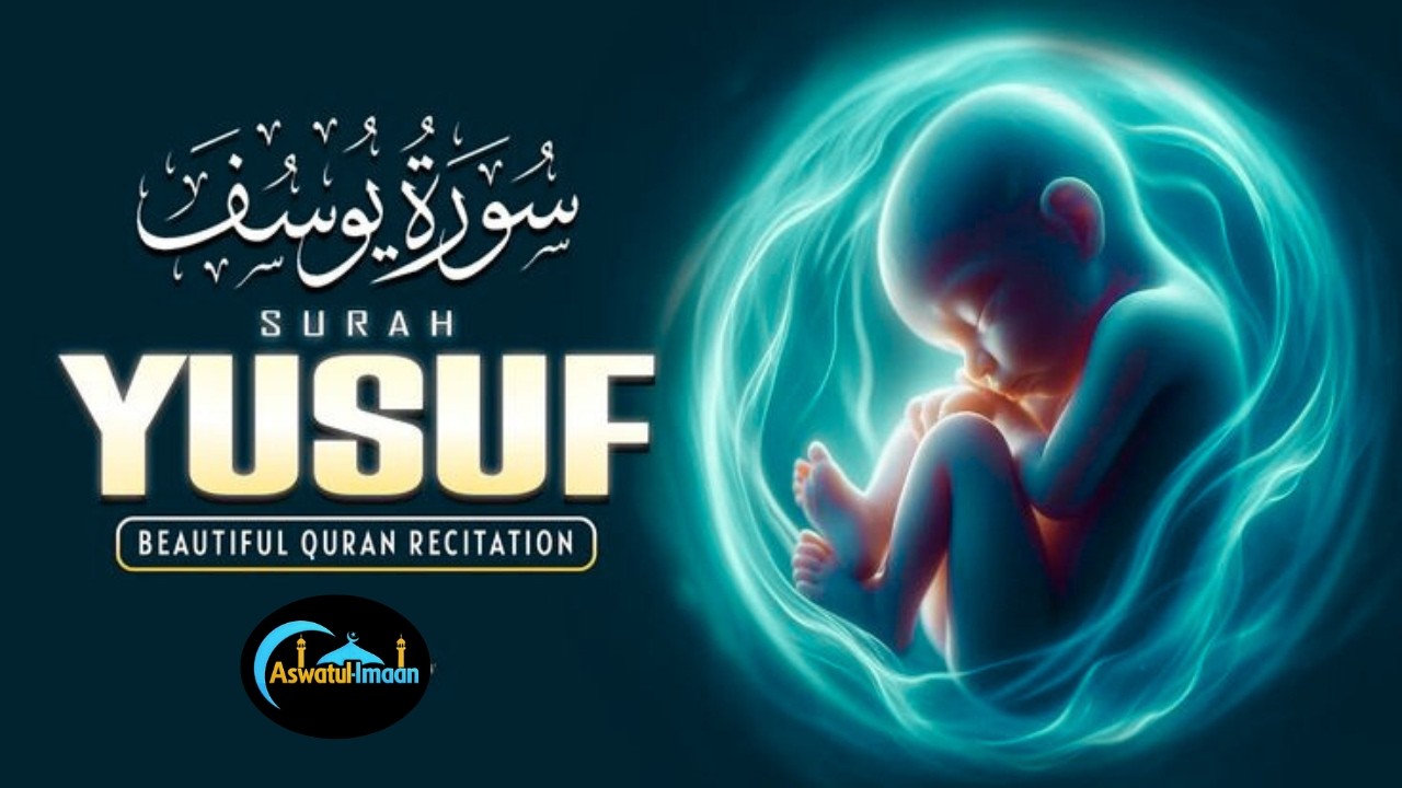 Surah Yusuf سورة يوسف | Pregnant Mother Must Listen Everyday | Quran Ruqyah for Your Upcoming Baby