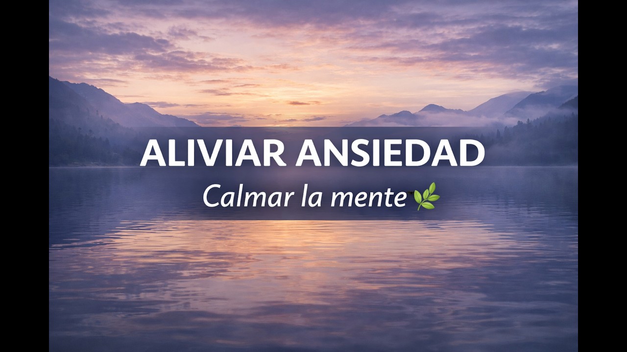 Música Relajante para Aliviar la Ansiedad y Calmar la Mente 🌿 | Calma Mental Relax