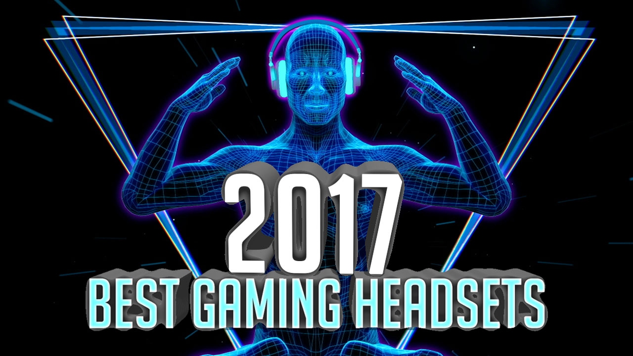 Top 5 Gaming Headsets for 2017 (Pro)