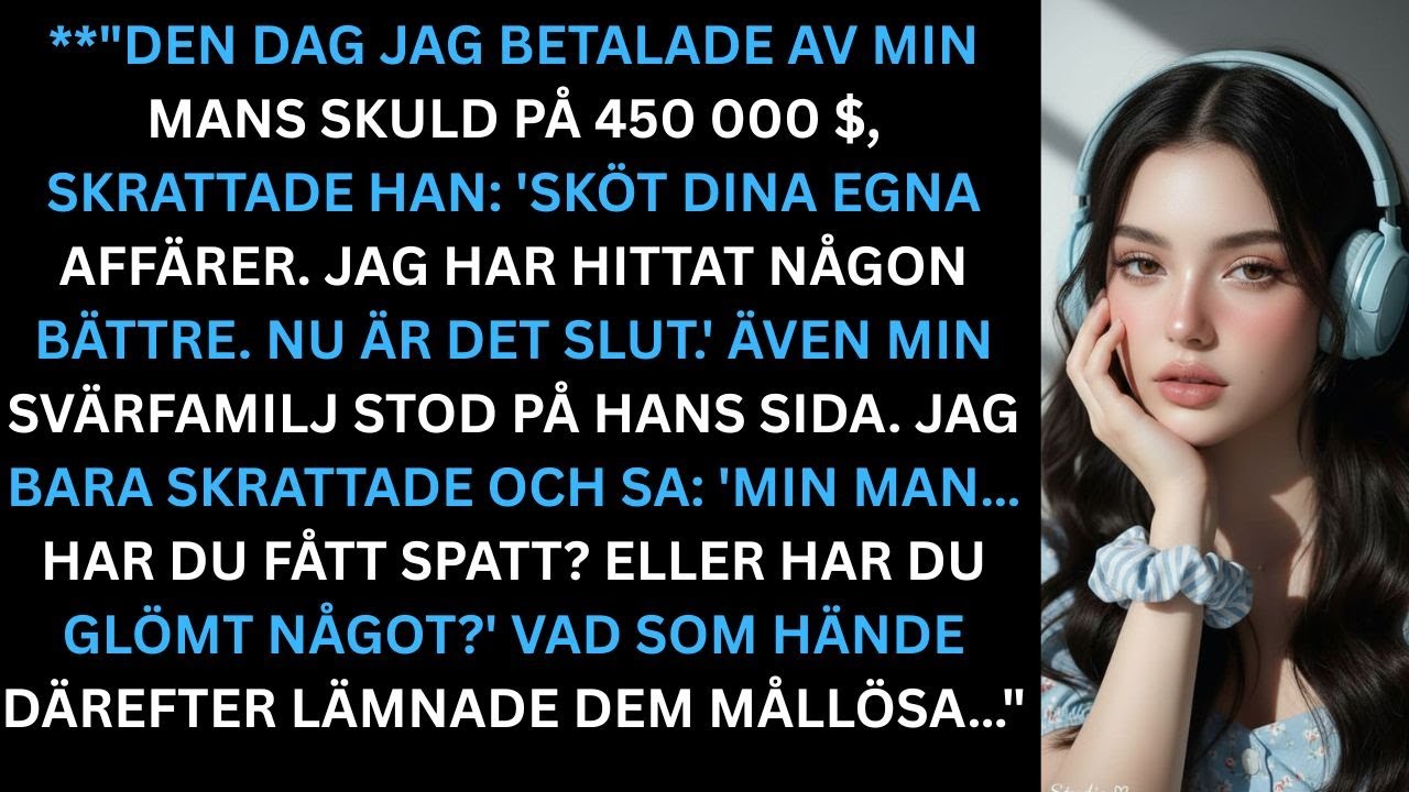 Jag betalade av min mans skuld på 450 000 dollar — han kastade ut mig. Jag log: ”Du glömde något…”