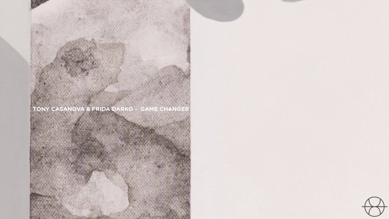 Tony Casanova & Frida Darko - Game Changer