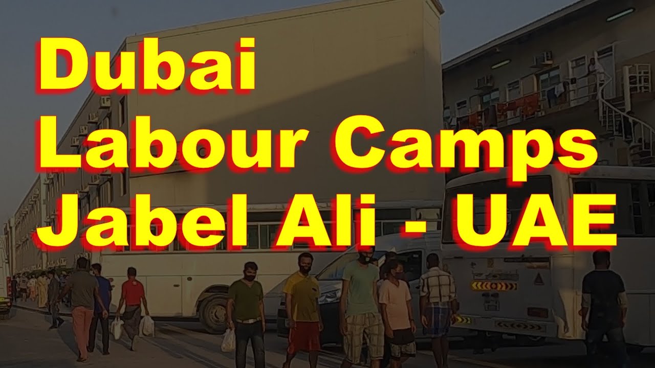 Dubai Labour Camps, Jabel Ali - UAE