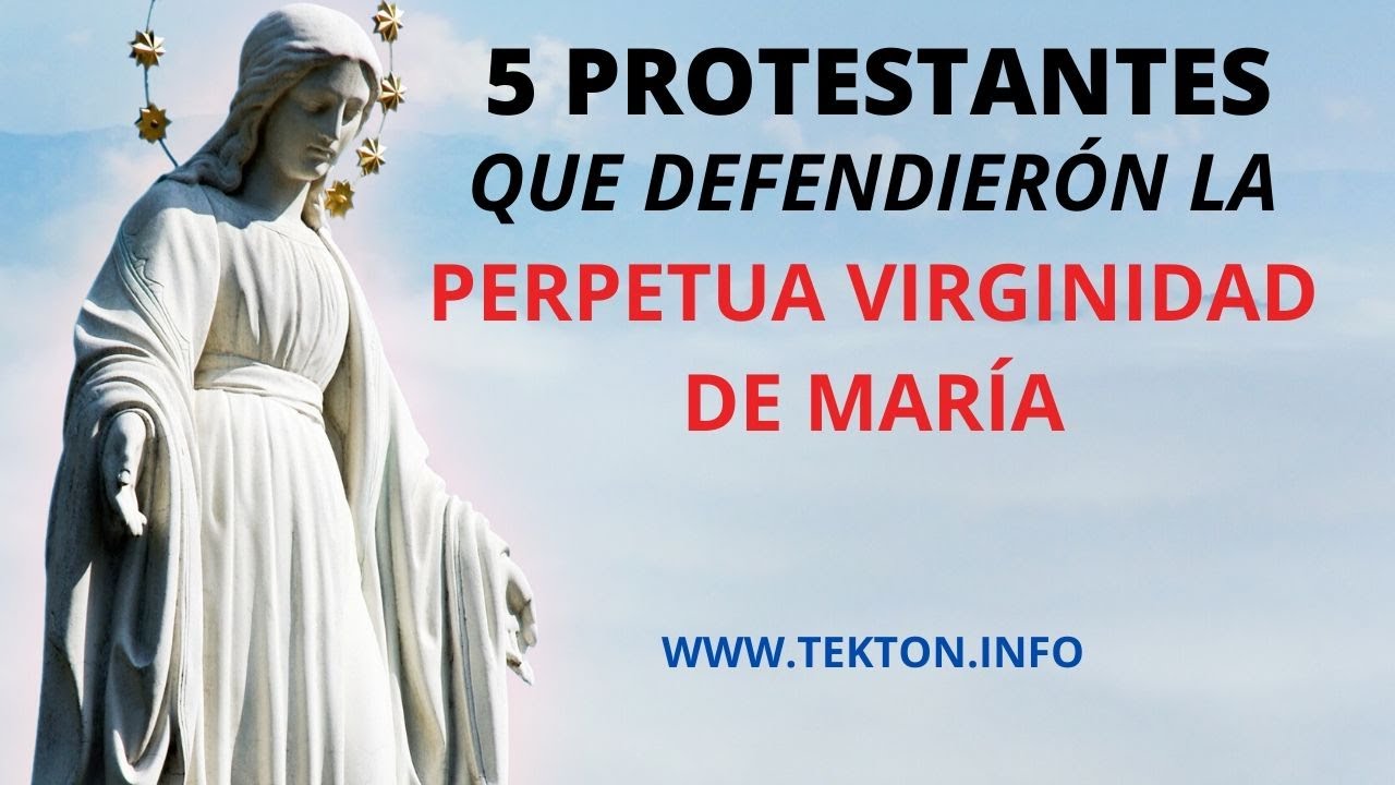5 Lideres Protestantes que defendieron la PERPETUA VIRGINIDAD DE MAR&Iacute;A