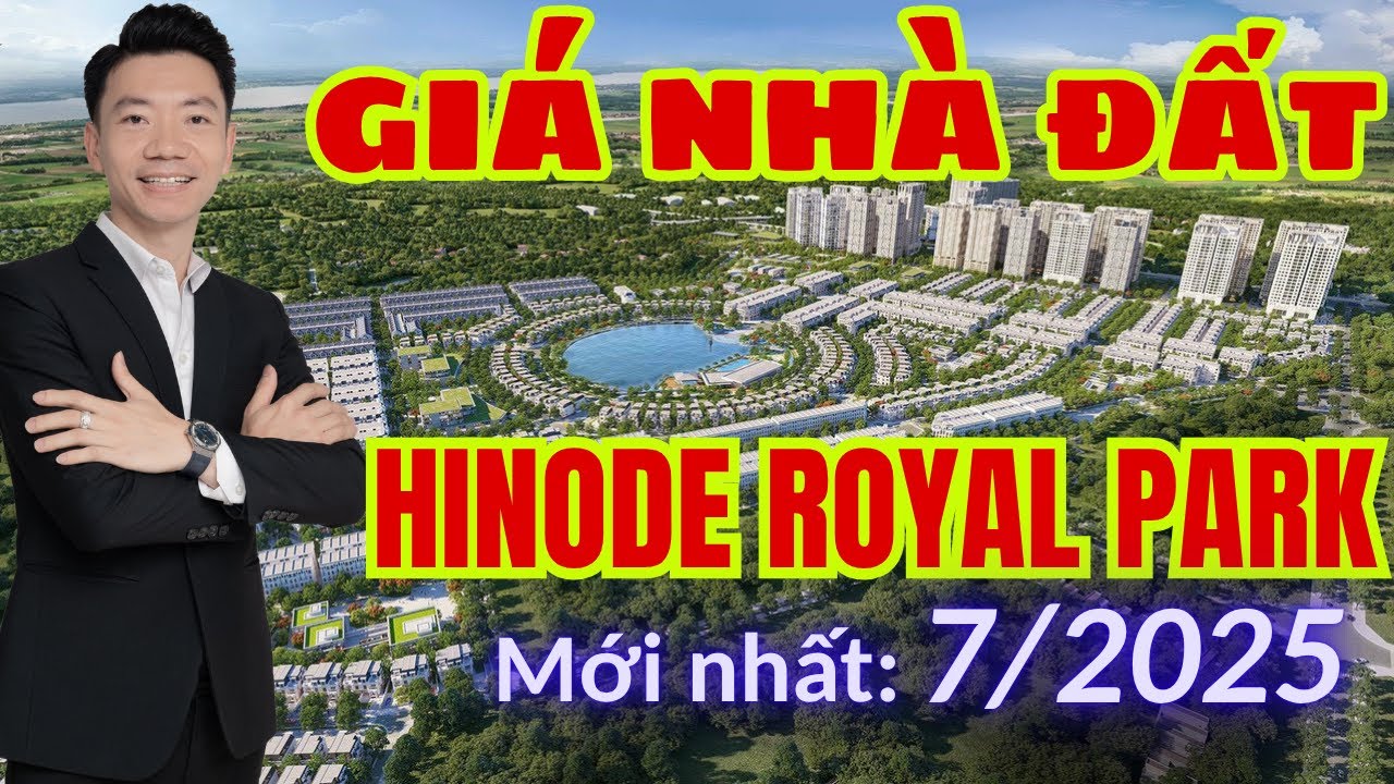 [ MỚI NHẤT tháng 7/2025 ] GIÁ NHÀ ĐẤT KĐT Hinode Royal Park Hoài Đức..diễn biến LAO DỐC hay TĂNG TỐC