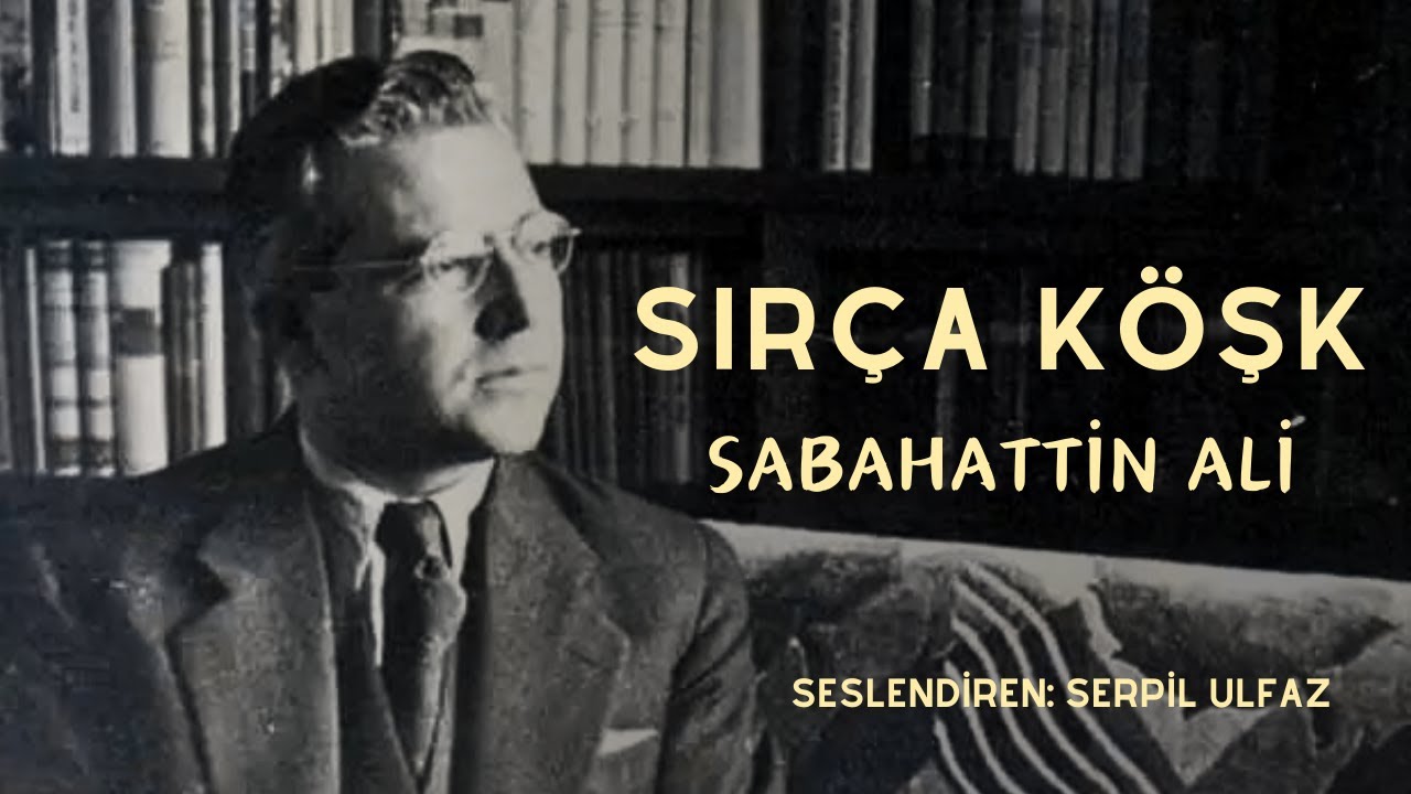 SIRÇA KÖŞK - KATİL OSMAN / SABAHATTİN ALİ