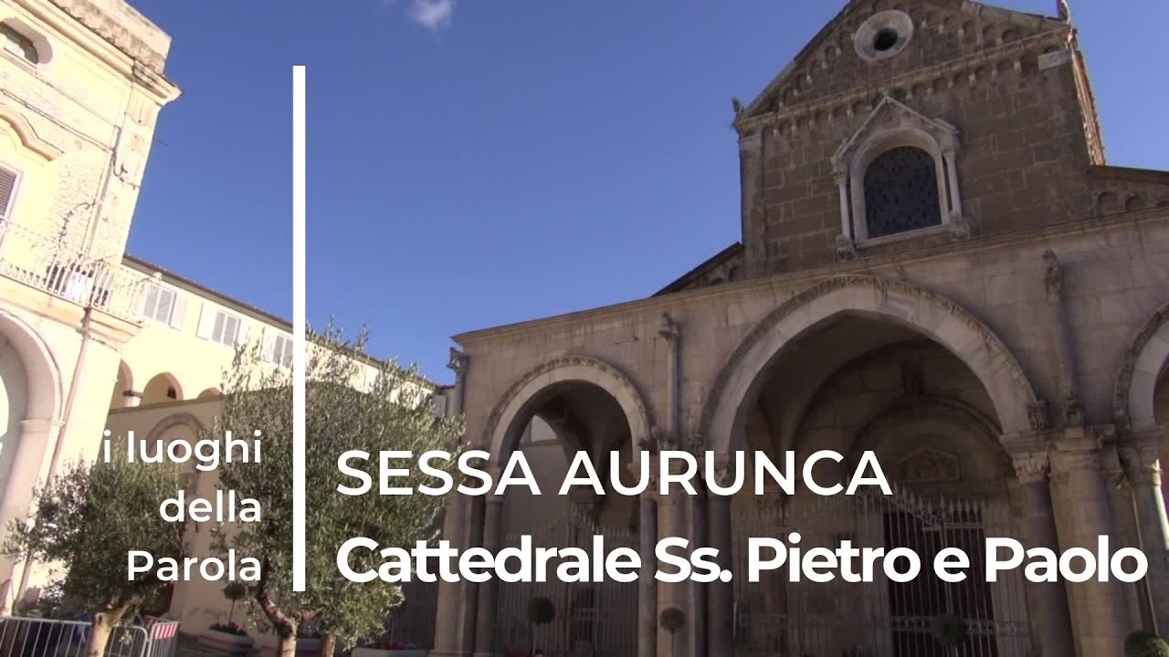 i luoghi della Parola - Sessa Aurunca, Cattedrale Ss. Pietro e Paolo