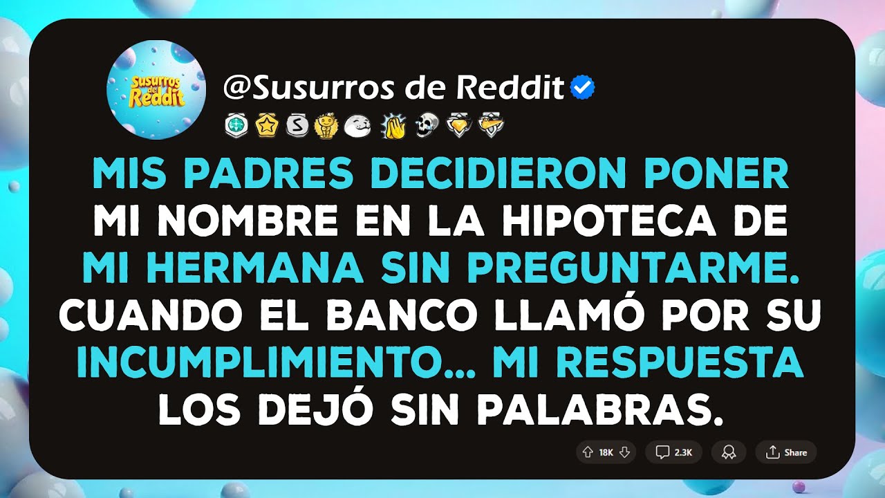 Padres Hipotecaron la Casa de mi Hermana a mi Nombre sin Permiso - Mi Respuesta Fue Épica