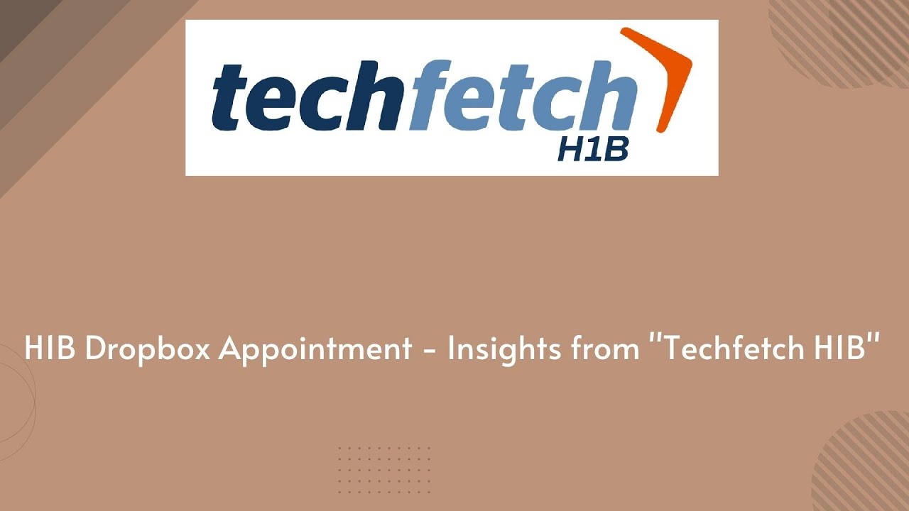 h1b dropbox appointment -  Techfetch H1B