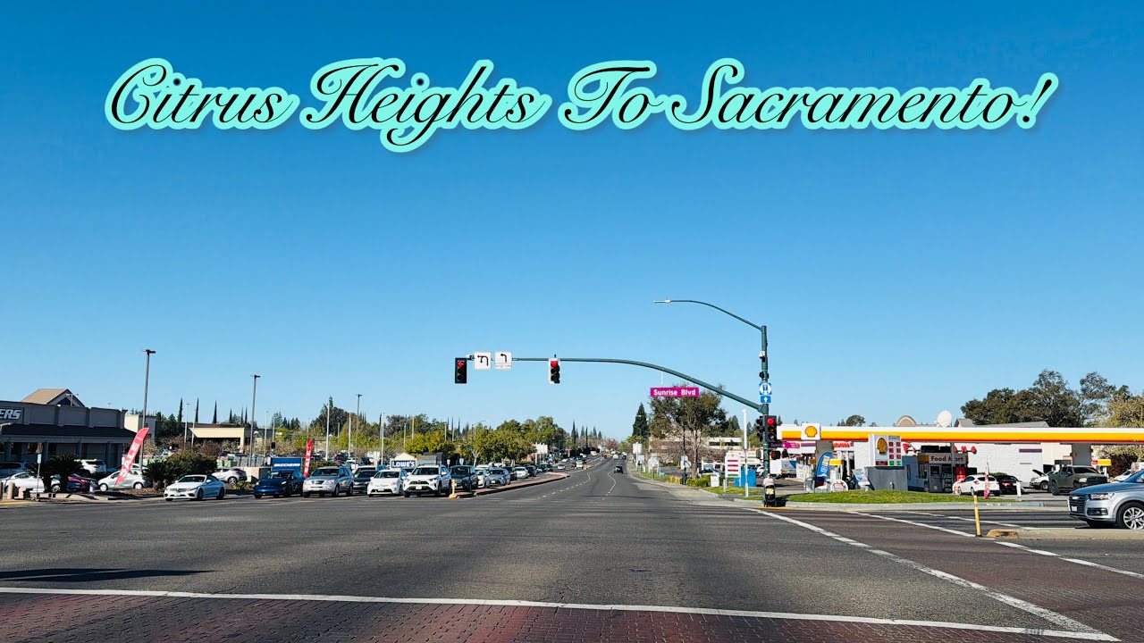 CITRUS HEIGHTS TO SACRAMENTO CALIFORNIA DRIVE!