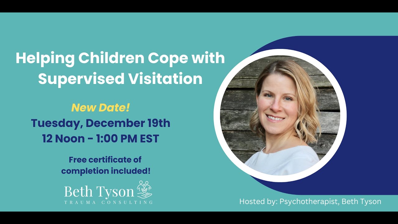 Helping Children Cope with Supervised Visitation: Practical strategies to prevent trauma