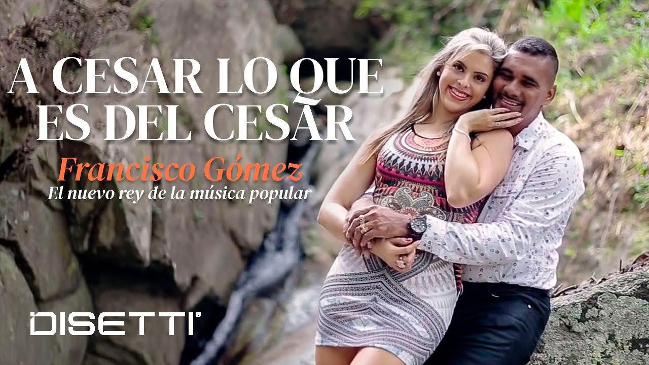 Francisco Gómez - Al César Lo Que Es Del César (Video Oficial) | El Nuevo Rey De La Música Popular