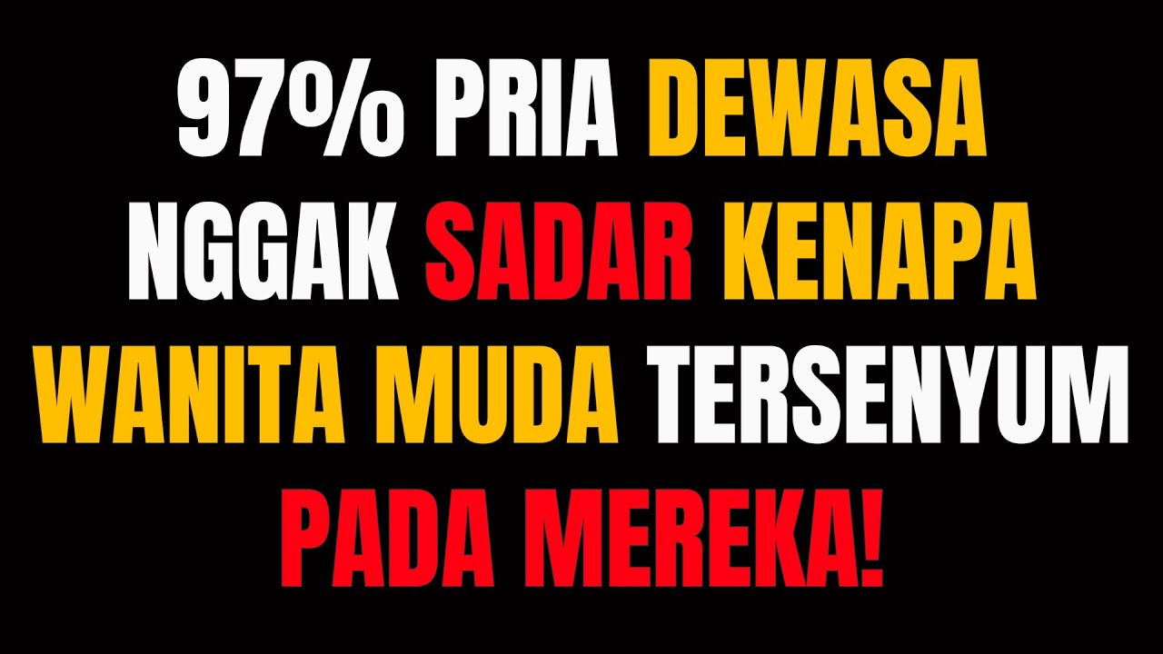 97% PRIA DEWASA Nggak Sadar Kenapa WANITA MUDA TERSENYUM pada Mereka!