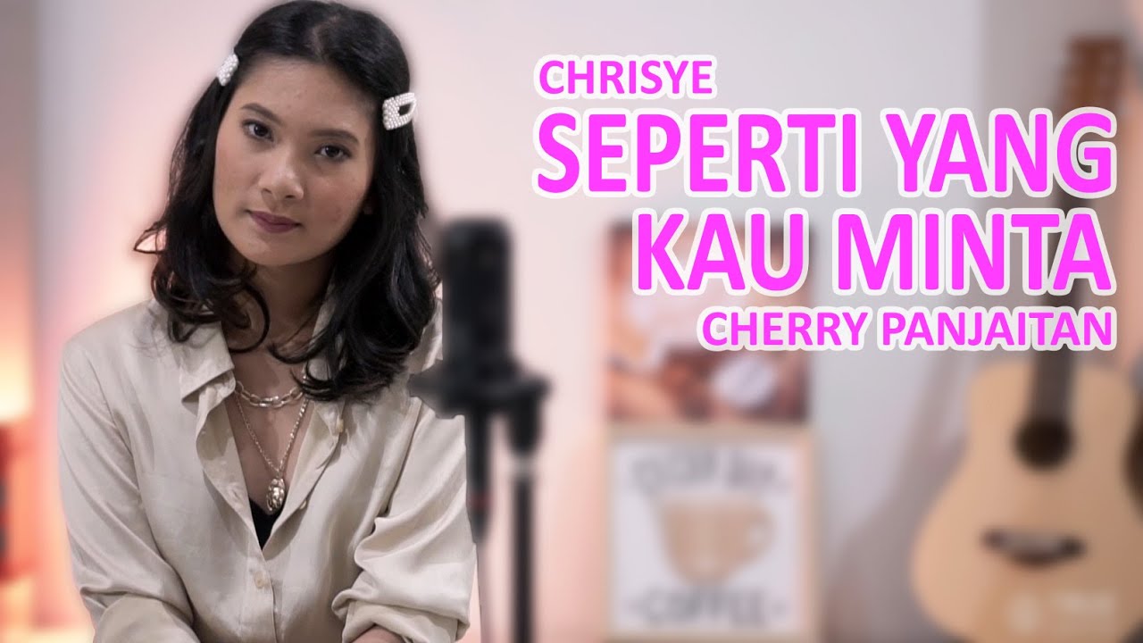 CHRISYE - SEPERTI YANG KAU MINTA COVER BY CHERRY PANJAITAN