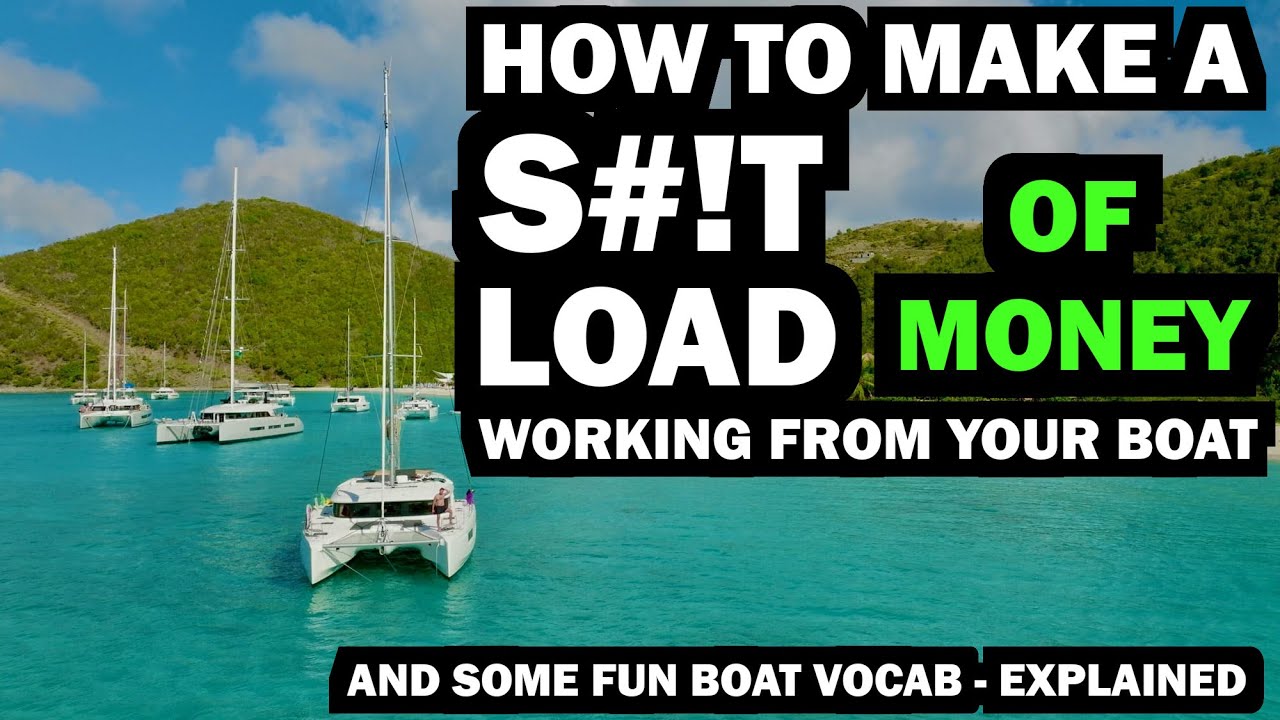 Make a $#!T Load of Money from a Boat! And Boat Vocabulary Explained - Ep 256 - Lady K Sailing