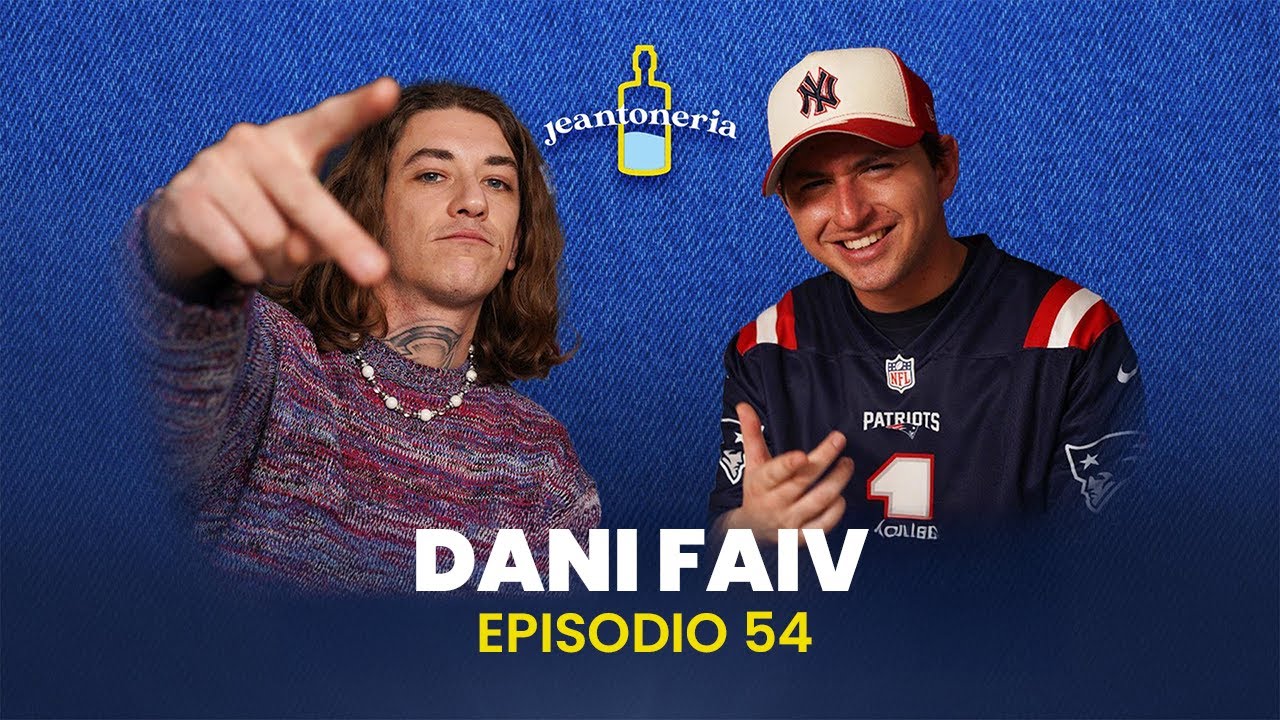 EP.54 Dani Faiv - Jeantoneria Podcast