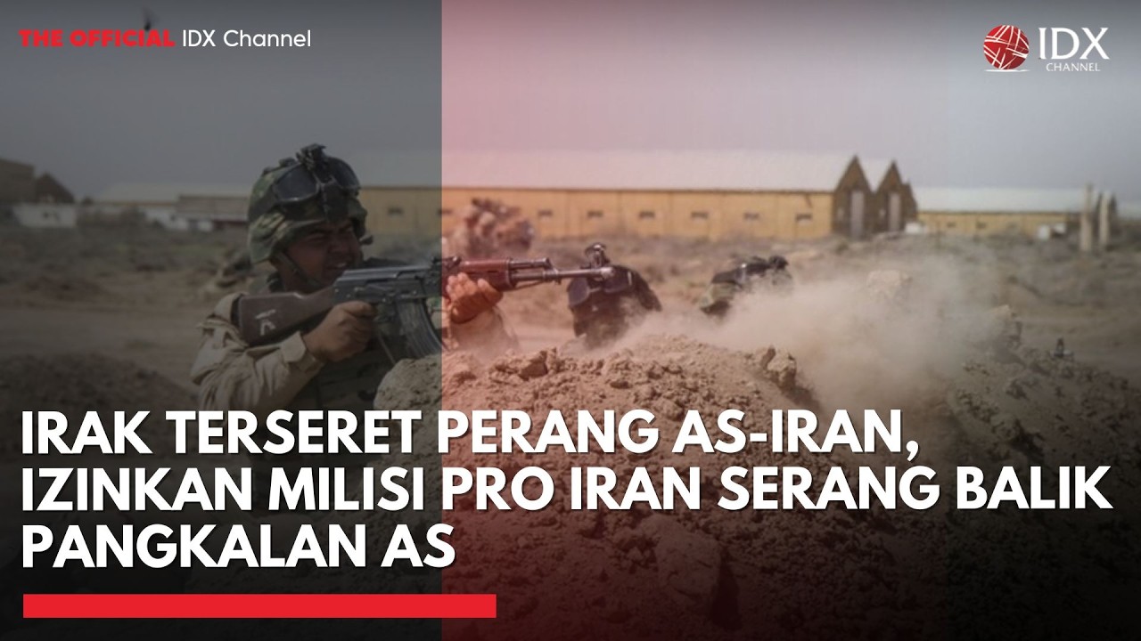 Irak Terseret Perang AS-Iran, Izinkan Milisi Pro Iran Serang Balik Pangkalan AS | IDXC UPDATE