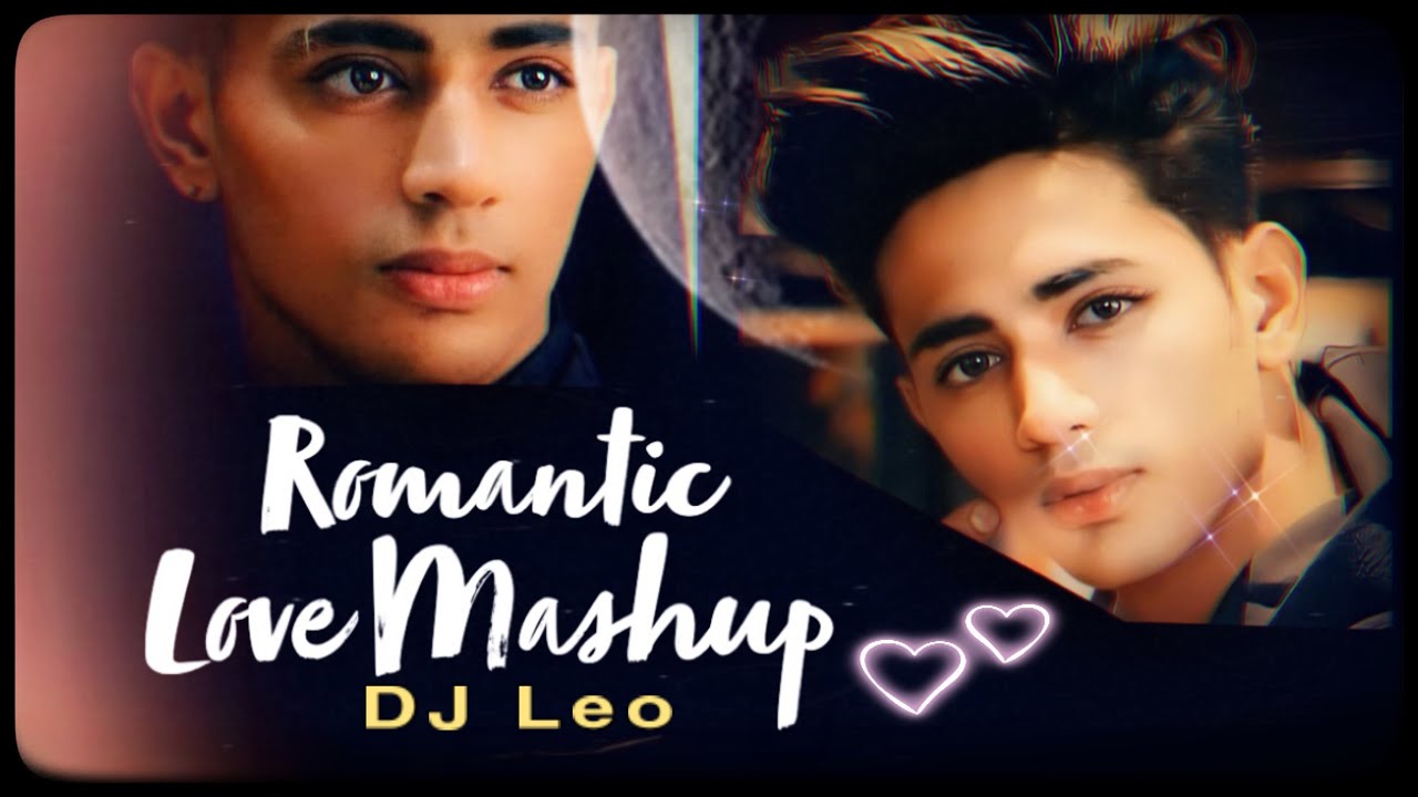 Romantic Love Mashup | DJ Leo | Danish Zehen