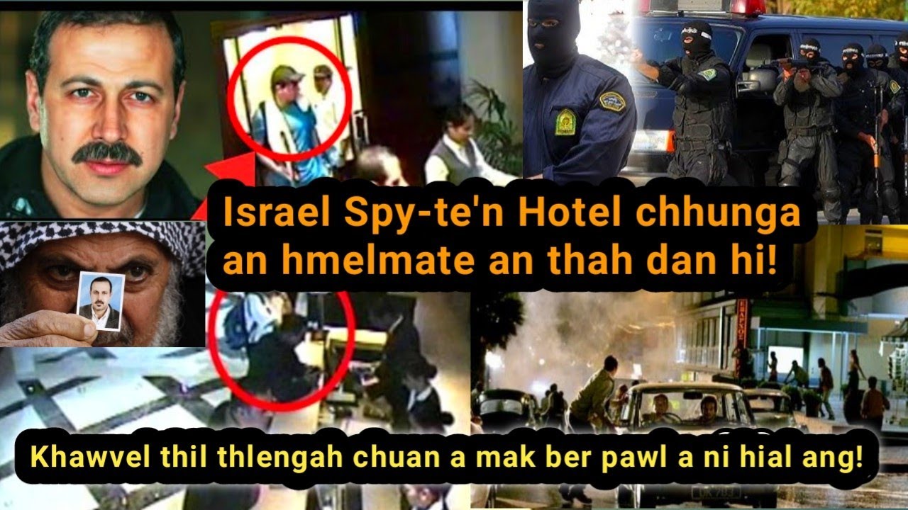 Israel Spy-(Mossad)te'n Dubai Hotel-a Hamas Hotupa inkalh hnan an thah dan mak leh dangdai chu!