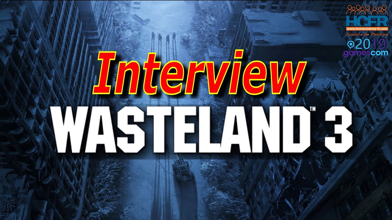 HCFR Gamescom 2019 : Wasteland 3 - Interview VOST de Brian Fargo et Tim Campbell