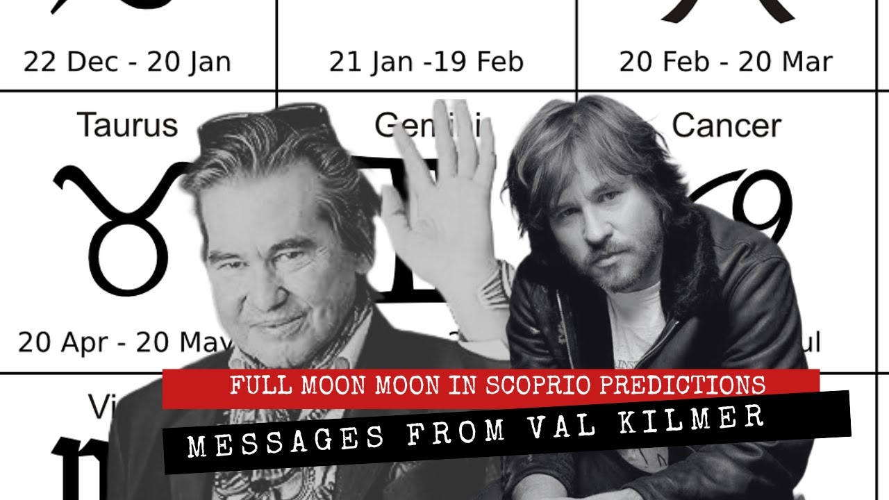 Full Moon In Scorpio Predictions & Messages From Val Kilmer (Timestamps)