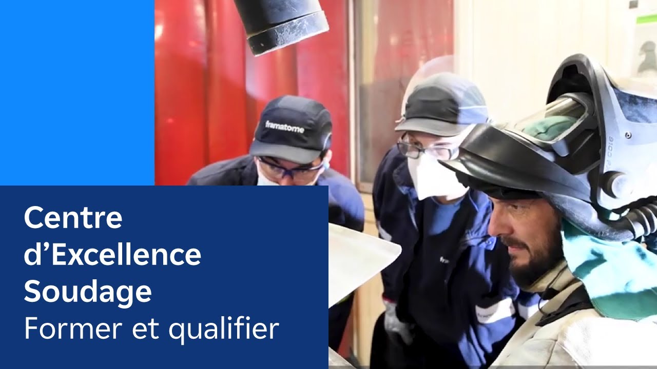 Former et qualifier, une mission du Centre d’Excellence Soudage de Framatome