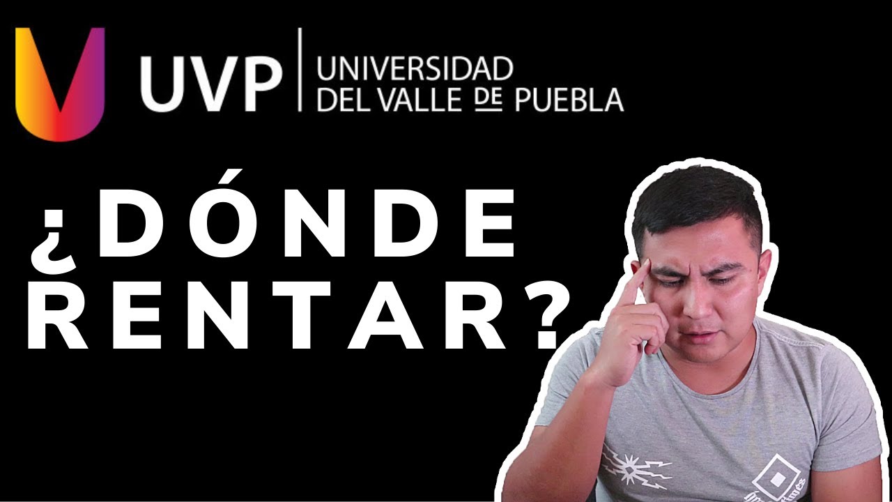 Donde rentar cerca de la UVP campus puebla